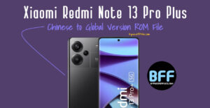Xiaomi Redmi Note 13 Pro Plus Chinese to Global File - Free Download