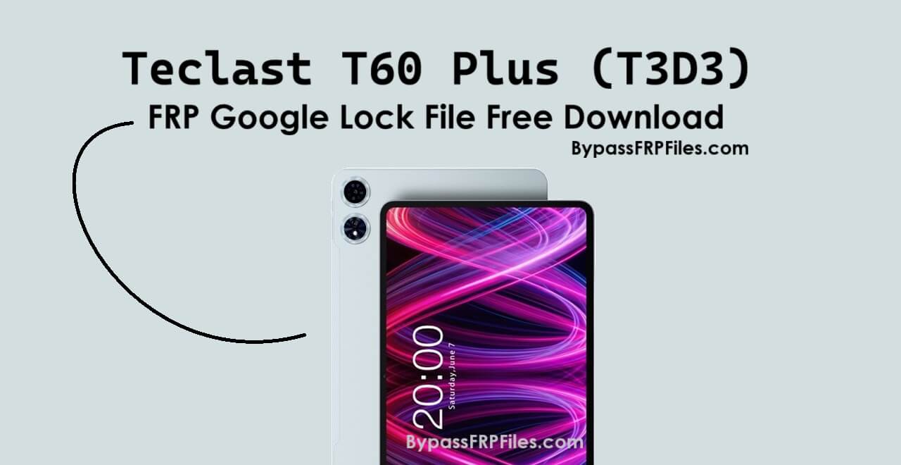Teclast T60 Plus (T3D3) FRP Google Lock File Free Download