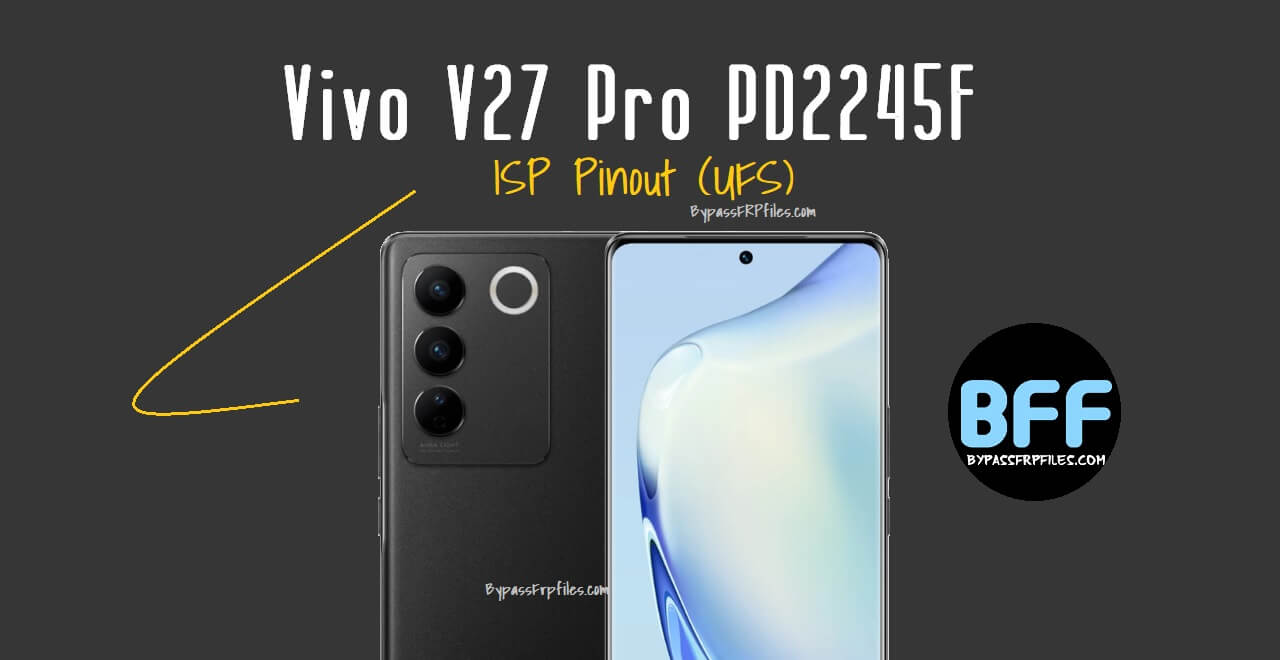 Vivo V27 Pro PD2245F ISP Pinout (UFS)