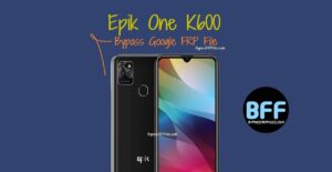 Epik One K600 FRP Google Gmail Reset File