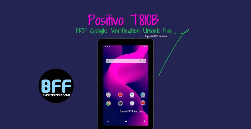 Positivo T810B FRP Google Verification Unlock File - Frp Bypass Files