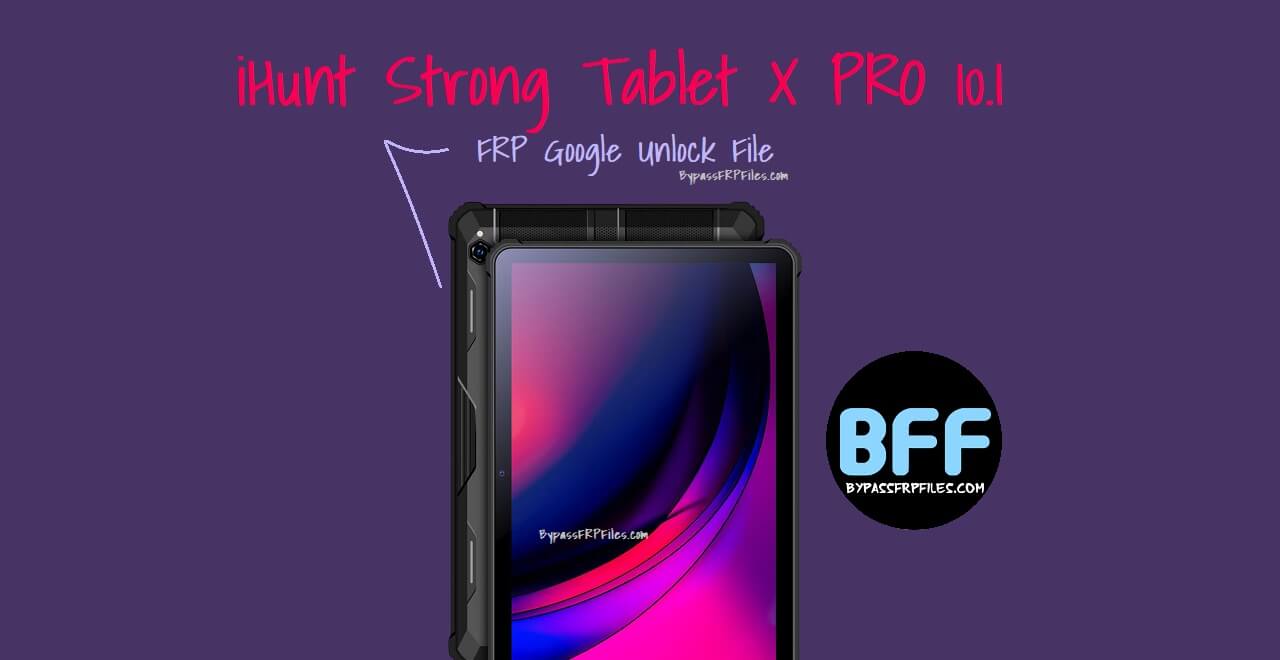 iHunt Strong Tablet X PRO 10.1 FRP Google Unlock File