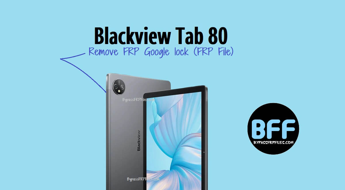 How to Blackview Tab 80 Remove FRP Google lock (FRP File)