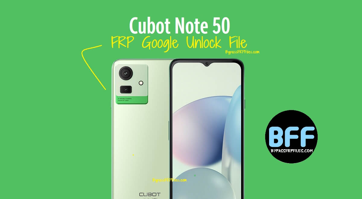 Cubot Note 50 FRP Google Unlock File (Android 13)