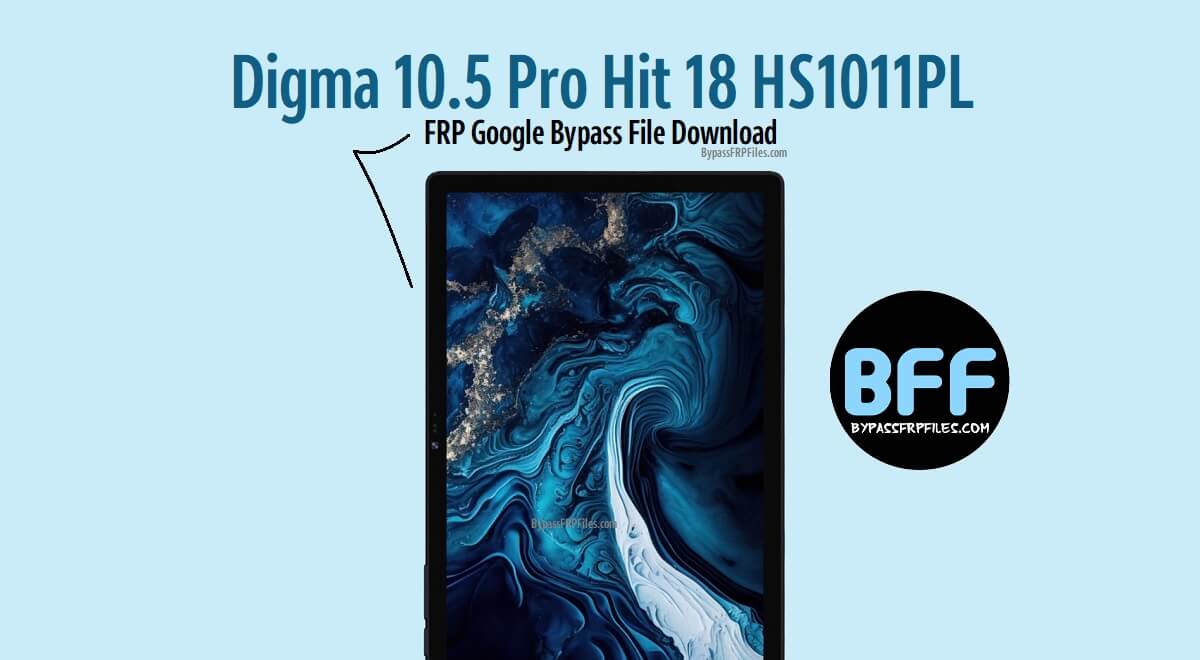 Download Digma 10.5 Pro Hit 18 HS1011PL FRP Google Bypass File