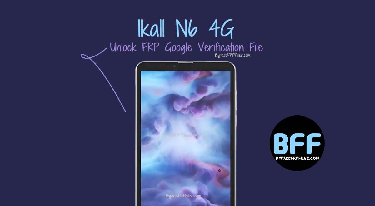 Ikall N6 4G Kilidini Açma FRP Google Doğrulama Dosyası İndirme