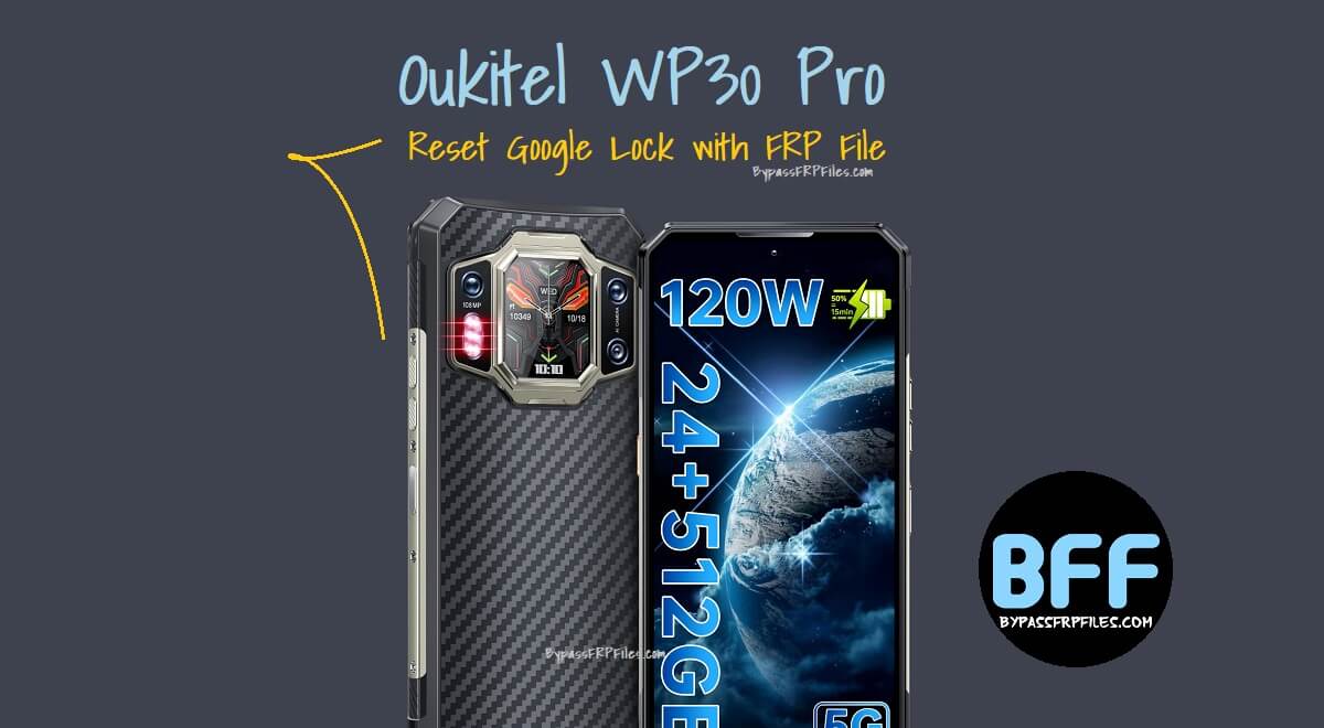 Oukitel WP30 Pro Reset Google Lock with FRP File