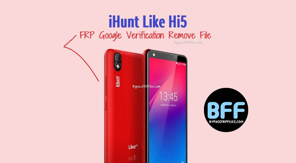 iHunt Like Hi5 FRP Google Verification Remove File