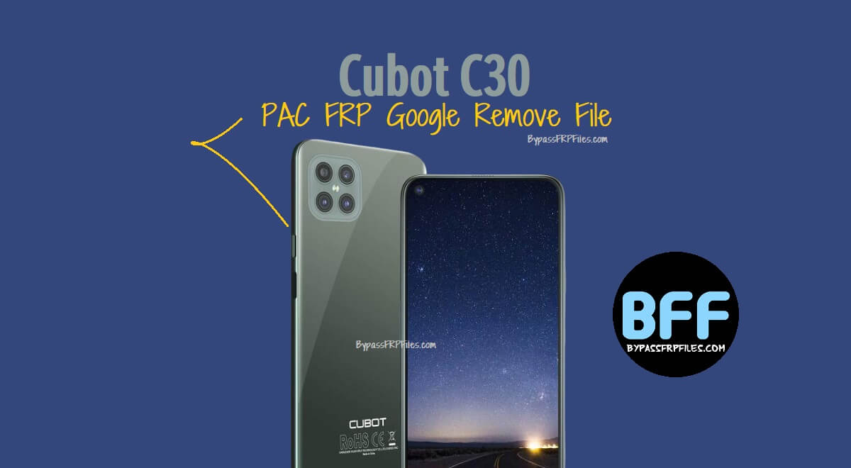 قم بتنزيل ملف إزالة حماية إعادة ضبط المصنع (FRP) من جوجل لهاتف Cubot C30 PAC
