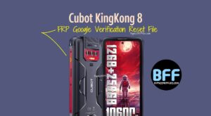 Cubot KingKong 8 FRP Google Verification Reset File