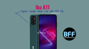 Iku A11 Bypass Google Gmail Lock with FRP File