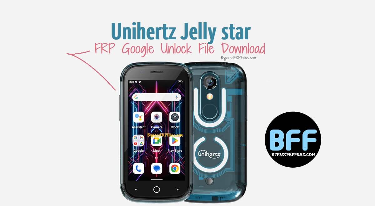Unihertz Jelly Star FRP Google Unlock-Datei herunterladen
