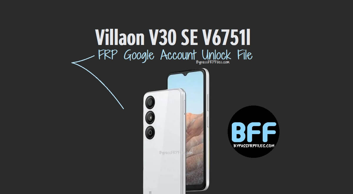 Villaon V30 SE V6751l FRP Google Account Unlock File