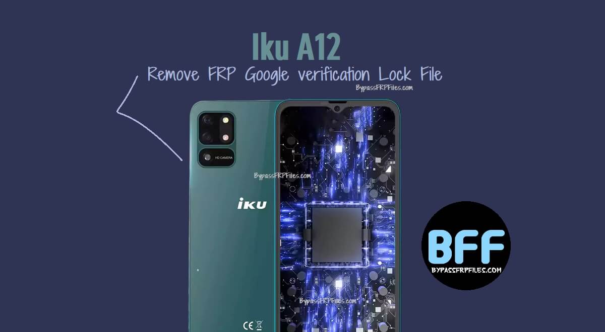 Iku A12 Remove FRP Google verification Lock File