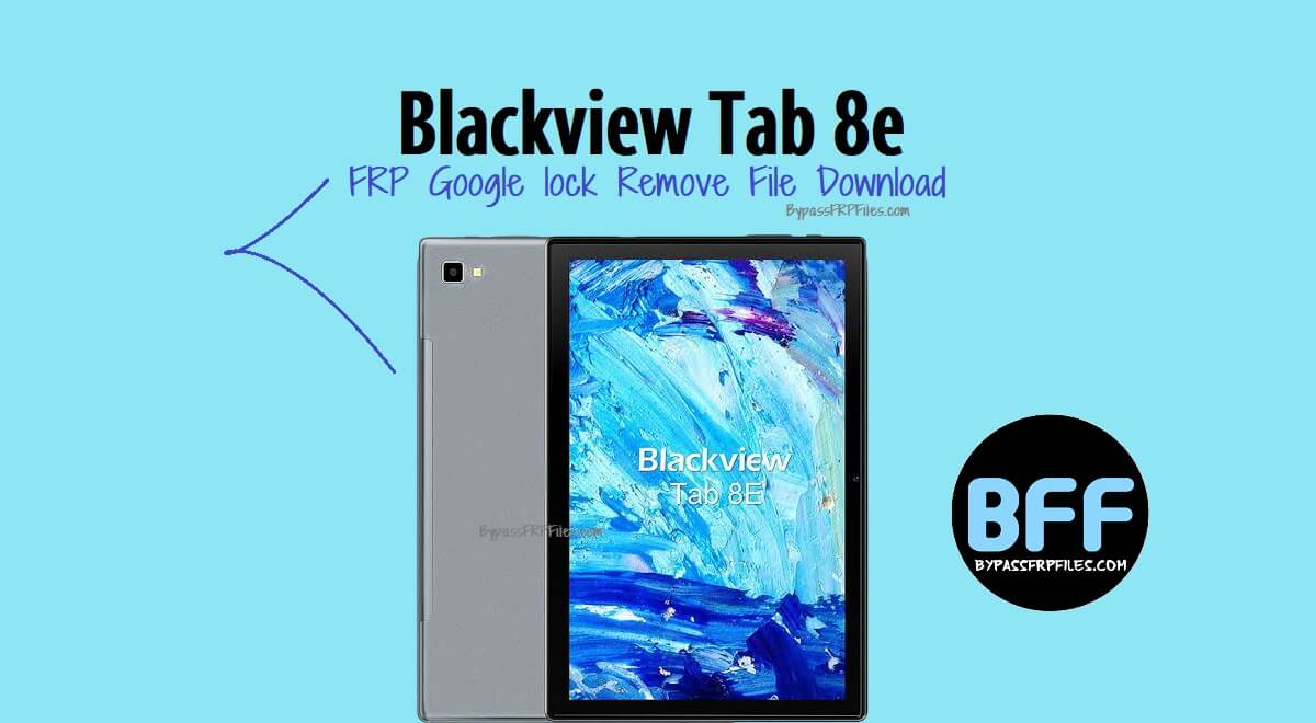 Blackview Tab 8e FRP Google lock Remove File Download