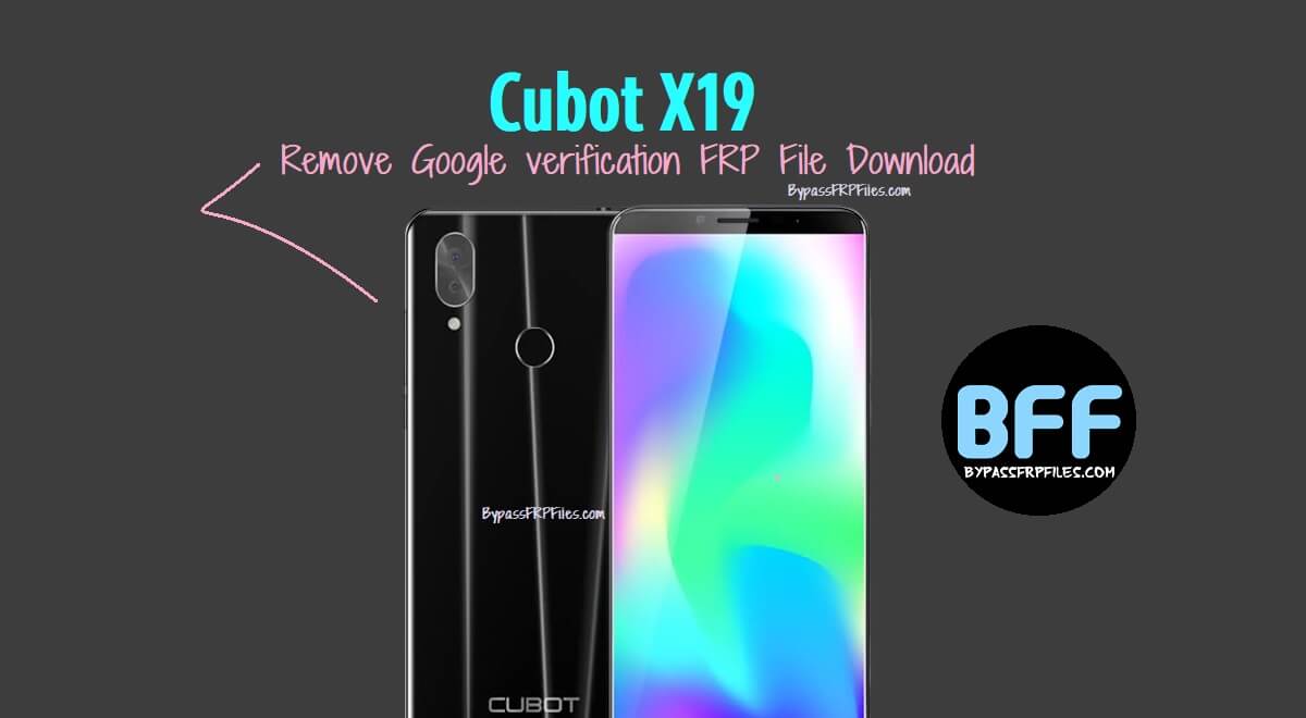 Cubot X19 Remove Google verification FRP File Download