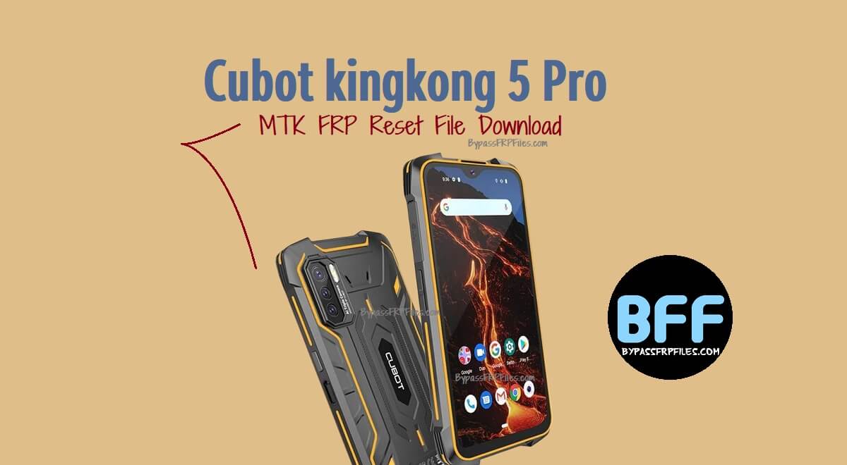 Cubot kingkong 5 Pro MTK FRP Reset File Download