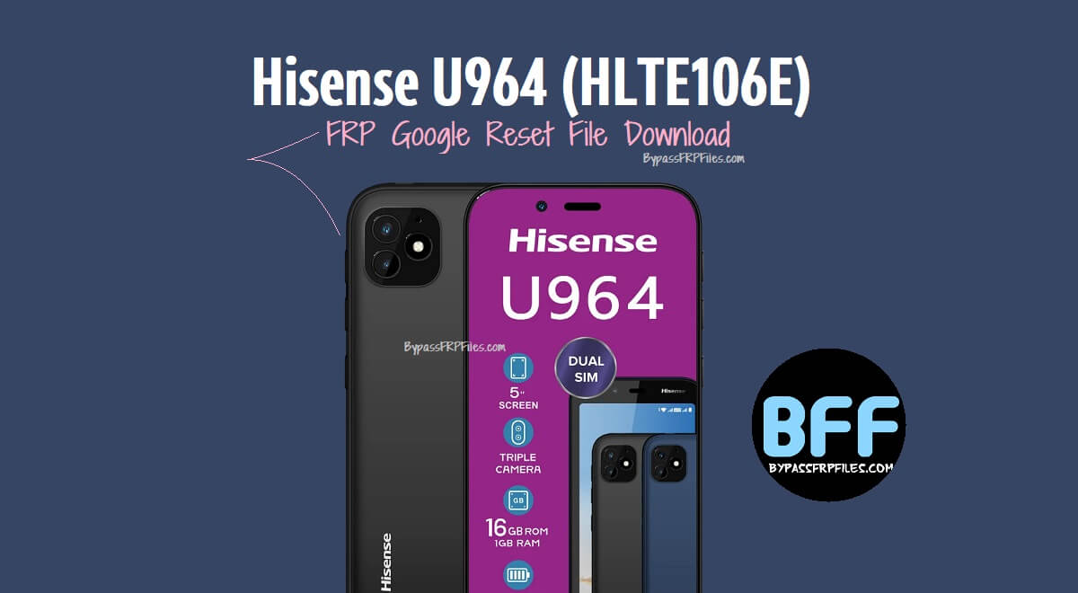 Hisense U964 (HLTE106E) FRP Google Reset File