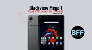 Download Blackview Mega 1 Reset FRP Google File