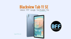 Blackview Tab 11 SE Unlock FRP Google Verification File