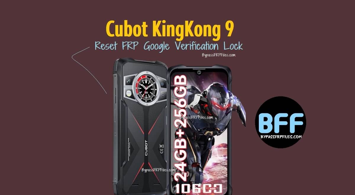 Cubot KingKong 9 Reset FRP Google Verification Lock