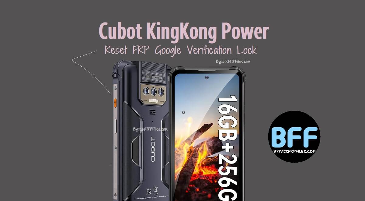 Cubot KingKong पावर रीसेट FRP गूगल वेरिफिकेशन लॉक