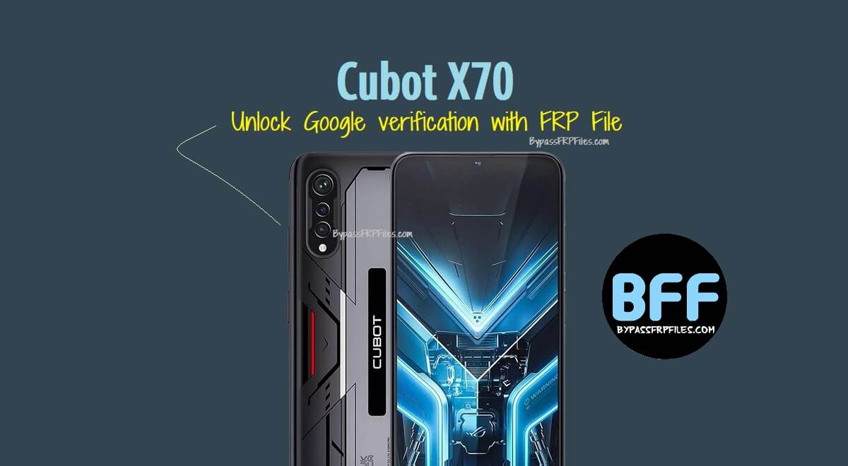 Cubot X70 (Android 13) Unlock Google verification with FRP File