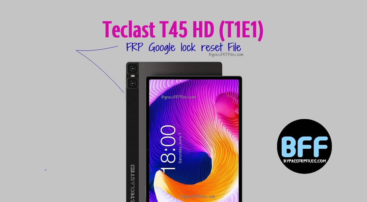 Teclast T45 HD (T1E1) FRP Google lock reset File