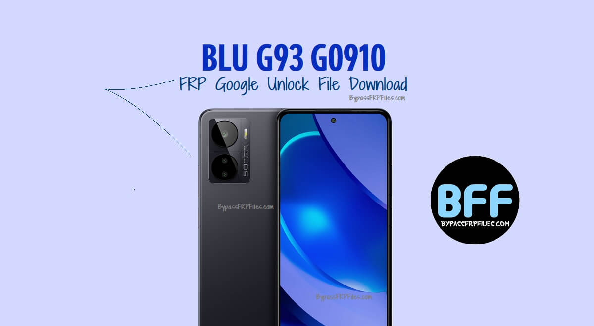 BLU G93 G0910 FRP Google Unlock File Download