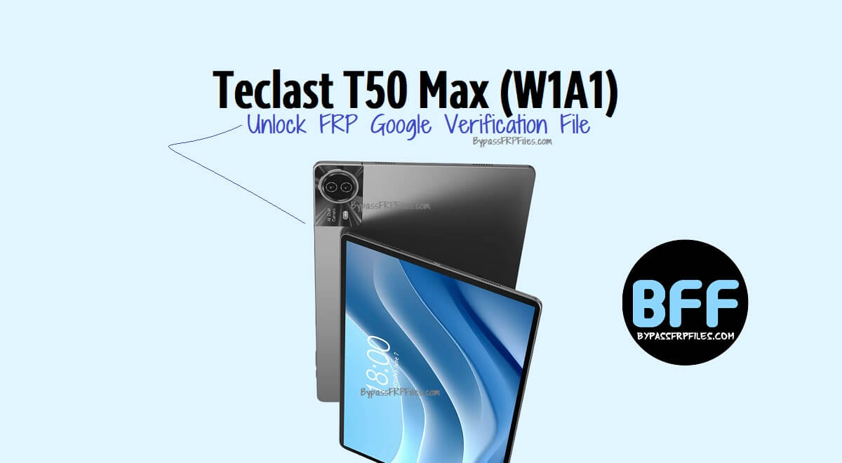Teclast T50 Max (W1A1) Unlock FRP Google Verification File