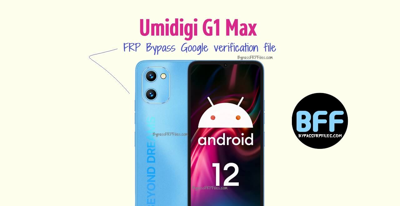 Umidigi G1 Max FRP Bypass Google verification file